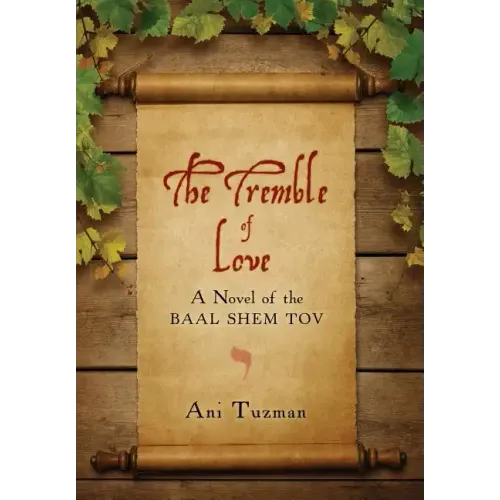 The Tremble of Love: A Novel of the Baal Shem Tov