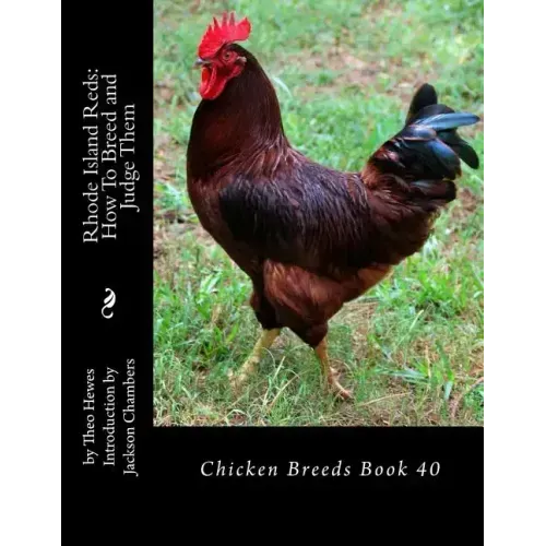 Rhode Island Reds: How To Breed and Judge Them: Chicken Breeds Book 40