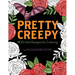 Pretty Creepy: Boo-tiful Designs for Coloring