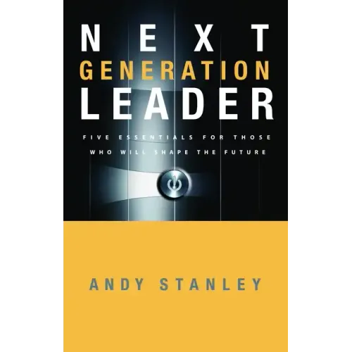 Next Generation Leader: 5 Essentials for Those Who Will Shape the Future