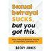 Sexual betrayal SUCKS, but you got this.: Move through betrayal trauma to a restored, confident you.