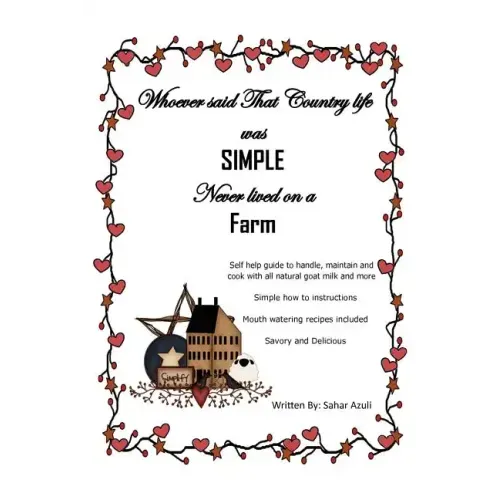 Whoever Said That Country Life Was Simple Never Lived On A Farm