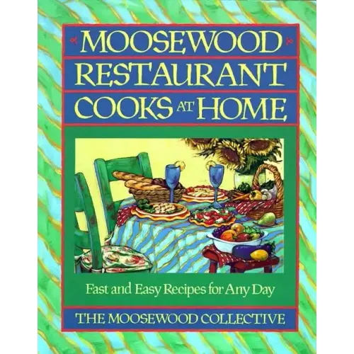Moosewood Restaurant Cooks at Home: Moosewood Restaurant Cooks at Home