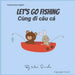 Let's go fishing Cùng đi câu cá: Dual Language Edition English-Vietnamese