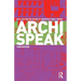 Archispeak: An Illustrated Guide to Architectural Terms