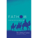 Fathom Bible Studies: The Coming of Jesus Student Journal (2 Samuel, Jeremiah, Isaiah, Ezekiel, Matthew, Luke): A Deep Dive Into the Story of God