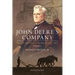 John Deere's Company - Volume 1: From the Steel Plow to the Tractor 1837-1927