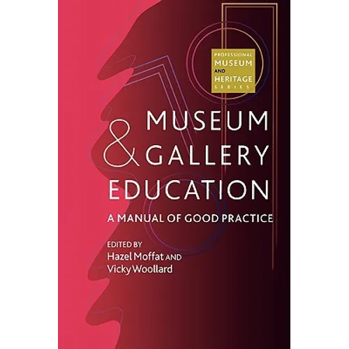 Museum and Gallery Education: A Manual of Good Practice