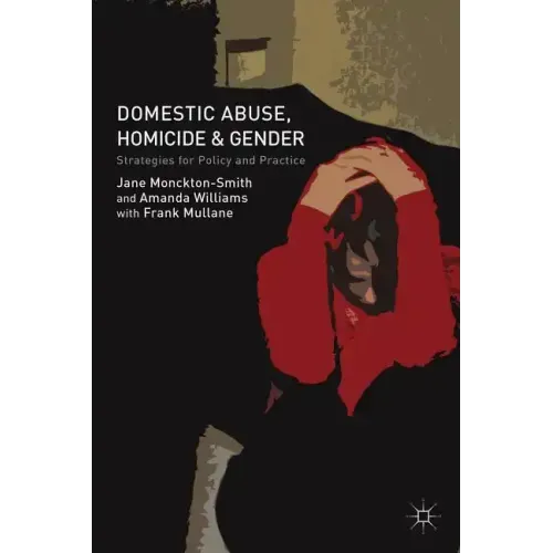 Domestic Abuse, Homicide and Gender: Strategies for Policy and Practice