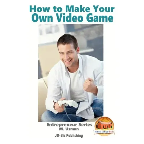 How to Make Your Own Video Game