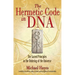 The Hermetic Code in DNA: The Sacred Principles in the Ordering of the Universe
