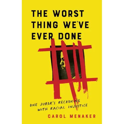 The Worst Thing We've Ever Done: One Juror's Reckoning with Racial Injustice