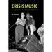 Crisis Music: The Cultural Politics of Rock Against Racism