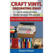 Craft Vinyl Decorating Ideas Gifts Home Decor and Money Making Tips Galore