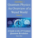 Quantum Physics: An overview of a weird world: A guide to the 21st century quantum revolution