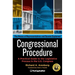 Congressional Procedure: A Practical Guide to the Legislative Process in the U.S. Congress: The House of Representatives and Senate Explained