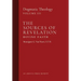 The Sources of Revelation/Divine Faith: Dogmatic Theology (Volume 3)