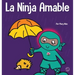 La Ninja Amable: Un libro para niños sobre la bondad