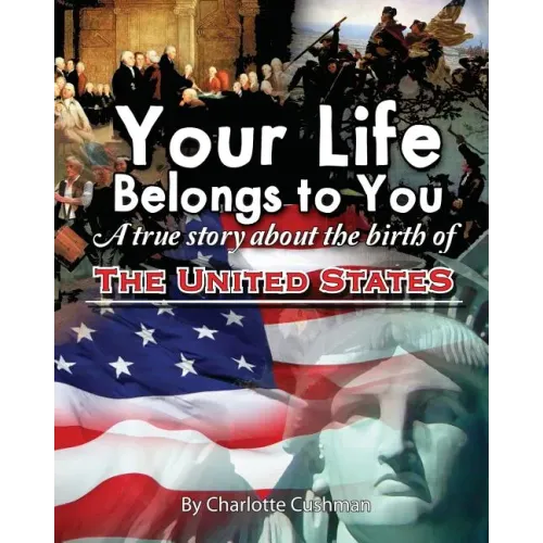 Your Life Belongs to You: A True Story About the Birth of the United States