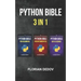 The Python Bible 3 in 1: Volumes One to Three (Beginner, Intermediate, Data Science)