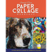 Paper Collage Workshop: A Fine Artist's Guide to Creative Collage