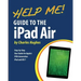 Help Me! Guide to the iPad Air: Step-by-Step User Guide for the Fifth Generation iPad and iOS 7