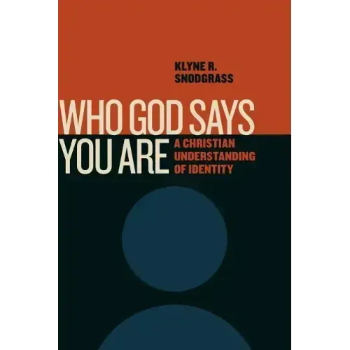 Who God Says You Are: A Christian Understanding of Identity