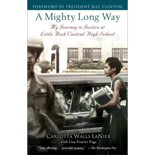 A Mighty Long Way: My Journey to Justice at Little Rock Central High School