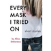 Every Mask I Tried On: Stories