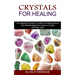 Crystals for Healing: Your Beginners Guide to Crystals and Healing Stones (The Ultimate Beginner's Guide to Crystals and Their Uses)