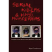 Serial Killers and Mass Murderers: Profiles of the World's Most Barbaric Criminals