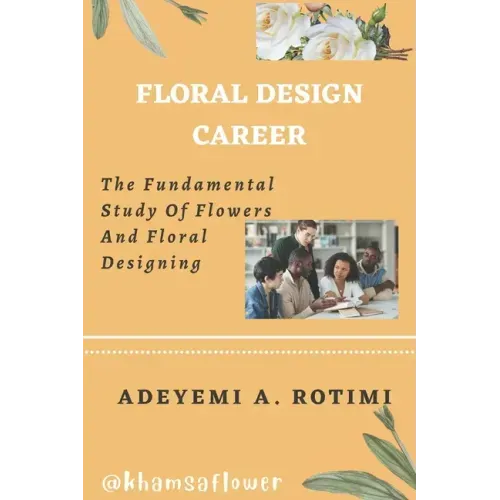 Floral Design Career: The Fundamental Study Of Flowers And Floral Designing