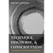Technique, Discourse, and Consciousness