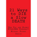 21 Ways to Die a Slow Death: How You Are Slowly Killing Yourself!