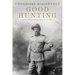 Good Hunting: In Pursuit of Big Game in the West