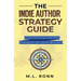The Indie Author Strategy Guide: Craft a Winning Long-Term Strategy for Your Author Business