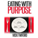 Eating with Purpose: How I was Cured by Changing my Eating Habits