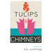 Tulips and Chimneys - Poetry by e.e. cummings