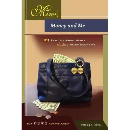 Mimi, Money and Me, 101 Realities about Money Daddy Never Taught Me But Mama Always Knew