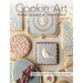 Cookie Art: Sweet Designs for Special Occasions