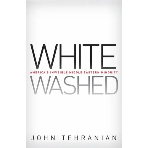 Whitewashed: America's Invisible Middle Eastern Minority