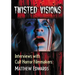 Twisted Visions: Interviews with Cult Horror Filmmakers