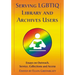 Serving LGBTIQ Library and Archives Users: Essays on Outreach, Service, Collections and Access