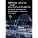 Space Mining and Manufacturing: Off-World Resources and Revolutionary Engineering Techniques
