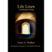 Life Lines: A Confirmation of Being - Inscriptions Consigned to a Thoughtful Humanity