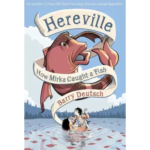 Hereville: How Mirka Caught a Fish: Volume 3