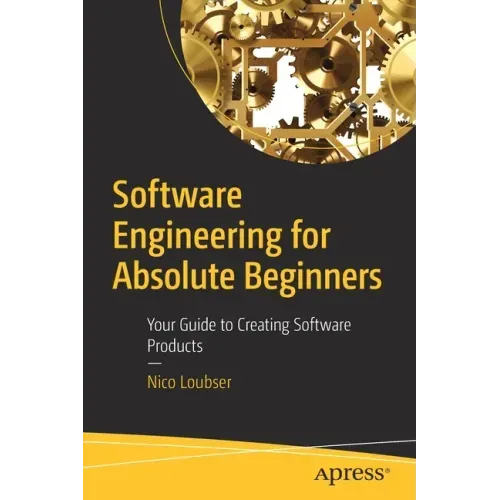 Software Engineering for Absolute Beginners: Your Guide to Creating Software Products