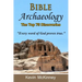 Bible Archaeology - The Top 75 Discoveries: Discover the Proof