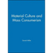 Material Culture and Mass Consumption
