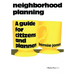 Neighborhood Planning: A Guide for Citizens and Planners